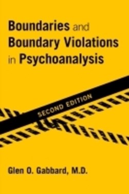 Boundaries and boundary violations in psychoanalysis by Glen O. Gabbard