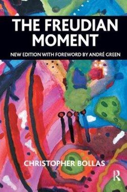 The Freudian moment by Christopher Bollas