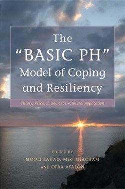 The "BASIC Ph" model of coping and resiliency by Mooli Lahad