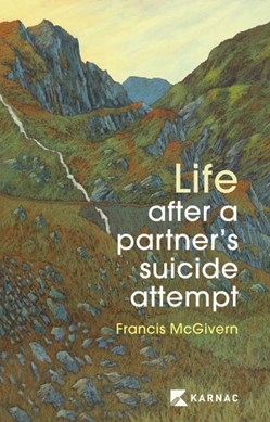 Life after a partner's suicide attempt by Francis McGivern