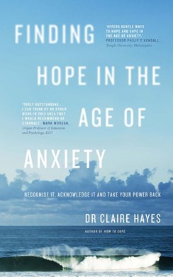 Finding Hope In The Age of Anxiety P/B by Claire Hayes