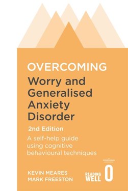 Overcoming Worry and Generalised Anxiety Disorder 2Ed P/B by Kevin Meares