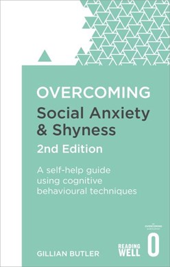 Overcoming Social Anxiety And Shyness 2Ed P/B by Gillian Butler