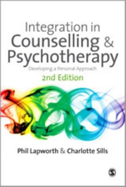 Integration in counselling and psychotherapy by Phil Lapworth