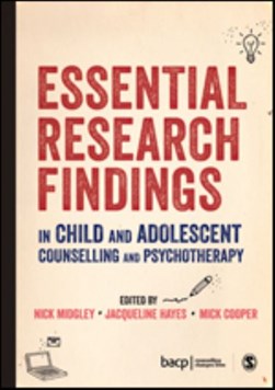 Essential research findings in child and adolescent counselling and psychotherapy by Nick Midgley