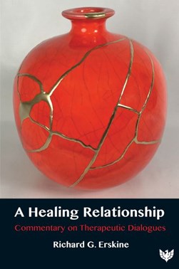 A healing relationship by Richard G. Erskine