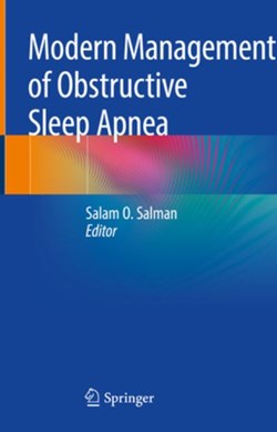 Modern Management of Obstructive Sleep Apnea by Salam O. Salman
