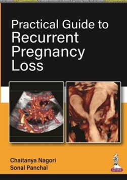 Practical guide to recurrent pregnancy loss by Chaitanya Nagori