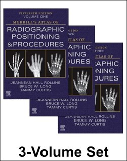 Merrill's atlas of radiographic positioning and procedures by Bruce W. Long