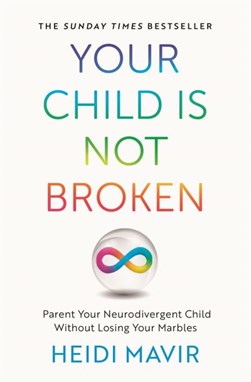 Your child is not broken by Heidi Mavir