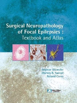Surgical neuropathology of focal epilepsies by Ingmar Blumcke