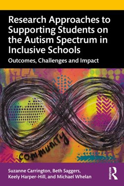 Research approaches to supporting students on the autism spe by Suzanne Carrington