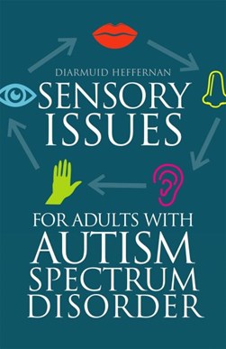 Sensory issues for adults with autism spectrum disorder by Diarmuid Heffernan
