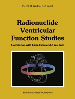 Radionuclide Ventricular Function Studies by P.J. Ell
