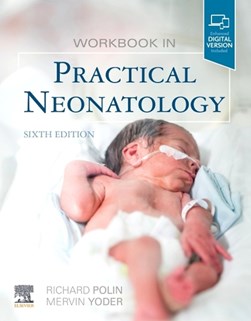 Workbook in practical neonatology by Richard A. Polin