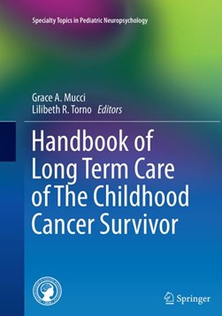 Handbook of Long Term Care of The Childhood Cancer Survivor by Grace A. Mucci