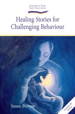 Healing stories for challenging behaviour by Susan Perrow