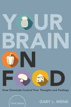Your brain on food by Gary Lee Wenk