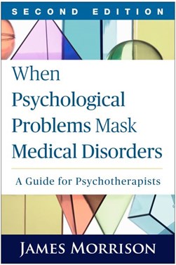 When psychological problems mask medical disorders by James Morrison