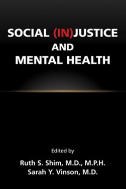 Social (in)justice and mental health by Ruth S. Shim