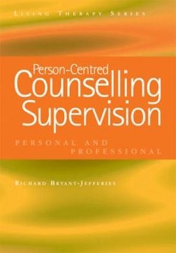 Person-centred counselling supervision by Richard Bryant-Jefferies