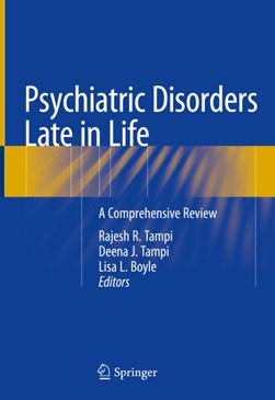 Psychiatric Disorders Late in Life by Rajesh R. Tampi
