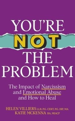 Youre Not The Problem The Impact Of Narcissism And Emotional by Helen Villiers