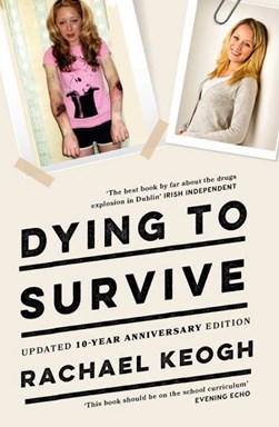 Dying to Survive (10th Anniversary Ed) P/B by Rachael Keogh