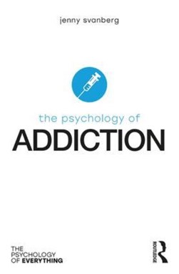 The psychology of addiction by Jenny Svanberg