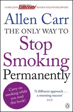 Only Way To Stop Smoking Permanently P/B by Allen Carr