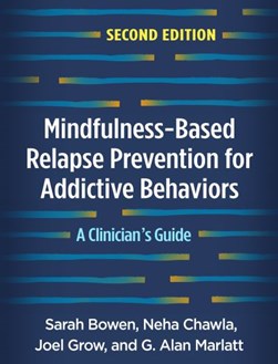 Mindfulness-based relapse prevention for addictive behaviors by Sarah Bowen