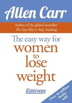 The easyway for women to lose weight by Allen Carr