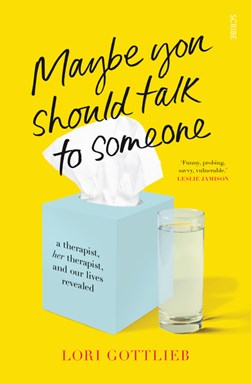 Maybe you should talk to someone by Lori Gottlieb
