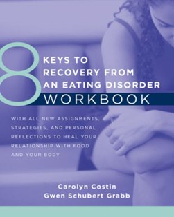 8 keys to recovery from an eating disorder workbook by Carolyn Costin