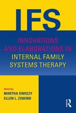 Innovations and elaborations in internal family systems ther by Martha Sweezy