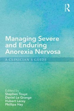 Managing severe and enduring anorexia nervosa by S. W. Touyz