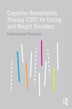 Cognitive remediation therapy (CRT) for eating and weight di by Kate Tchanturia