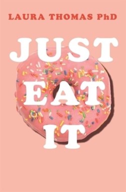Book cover of Just Eat It by Laura Thomas