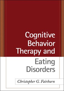 Cognitive behavior therapy and eating disorders by Christopher G. Fairburn