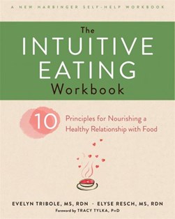 The intuitive eating workbook by Evelyn Tribole
