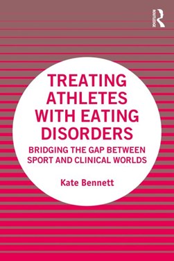 Treating athletes with eating disorders by Kate Bennett