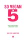 So vegan in 5 by Roxy Pope