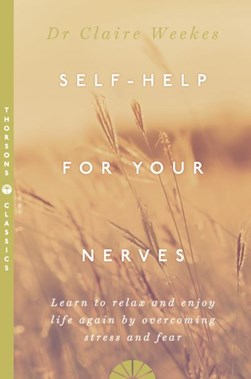 Self help for your nerves by Claire Weekes