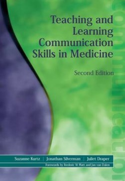 Teaching and learning communication skills in medicine by Suzanne M. Kurtz