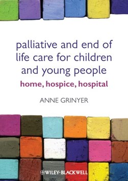 Palliative and end of life care for children and young people by Anne Grinyer