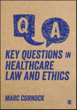 Key questions in healthcare law and ethics by Marc Cornock
