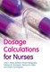 Dosage calculations for nurses by June Looby Olsen