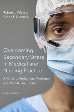 Overcoming secondary stress in medical and nursing practice by Robert J. Wicks