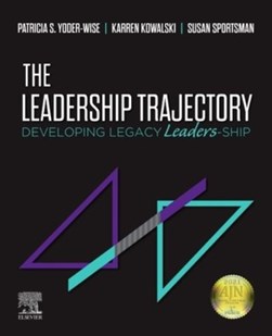 The leadership trajectory by Patricia S. Yoder-Wise