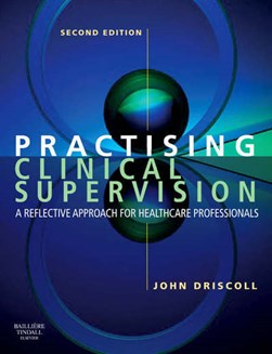 Practising clinical supervision by John Driscoll